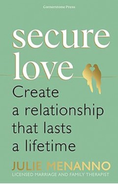 Secure Love - Create a Relationship That Lasts a Lifetime